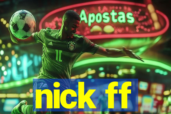nick ff